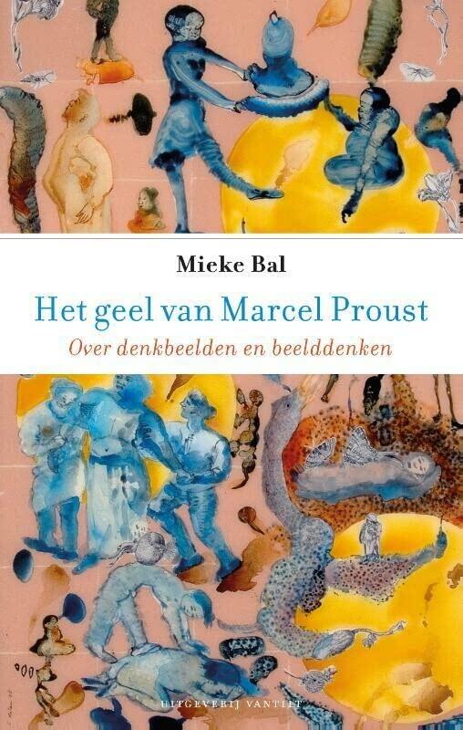 Het geel van Marcel Proust: Over denkbeelden en beelddenken