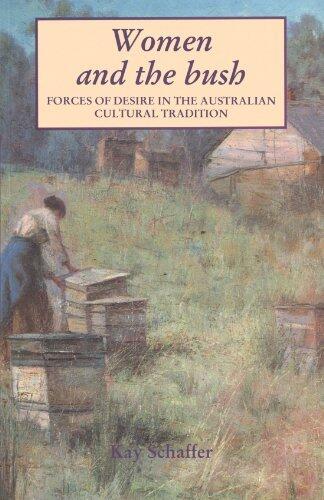 Women and the Bush: Forces of Desire in the Australian Cultural Tradition
