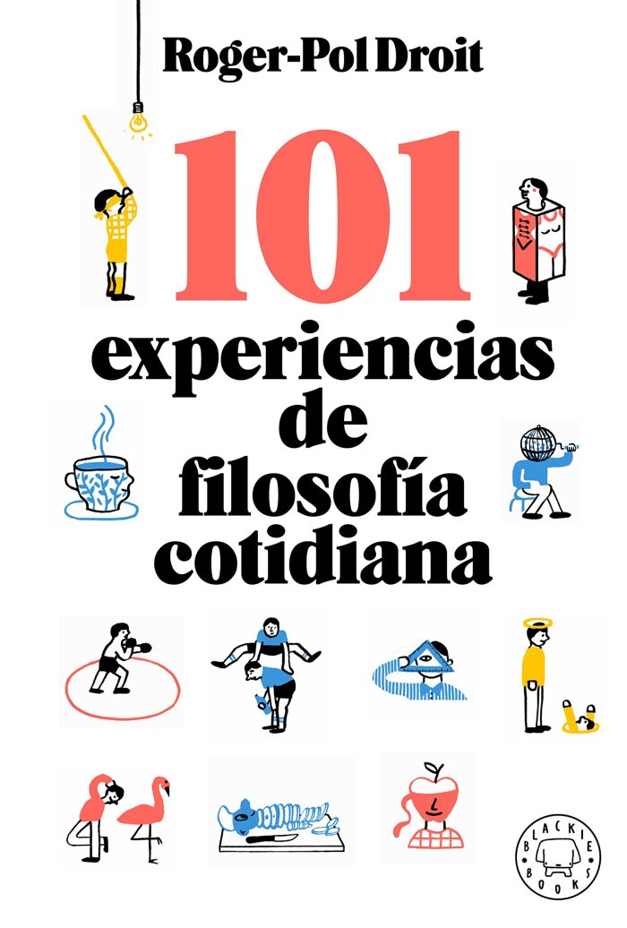 101 experiencias de filosofía cotidiana / Astonish Yourself: 101 Experiments In the Philosophy of Everyday Life