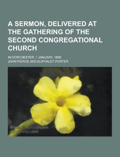 A Sermon, Delivered at the Gathering of the Second Congregational Church; In Dorchester, 1 January, 1808