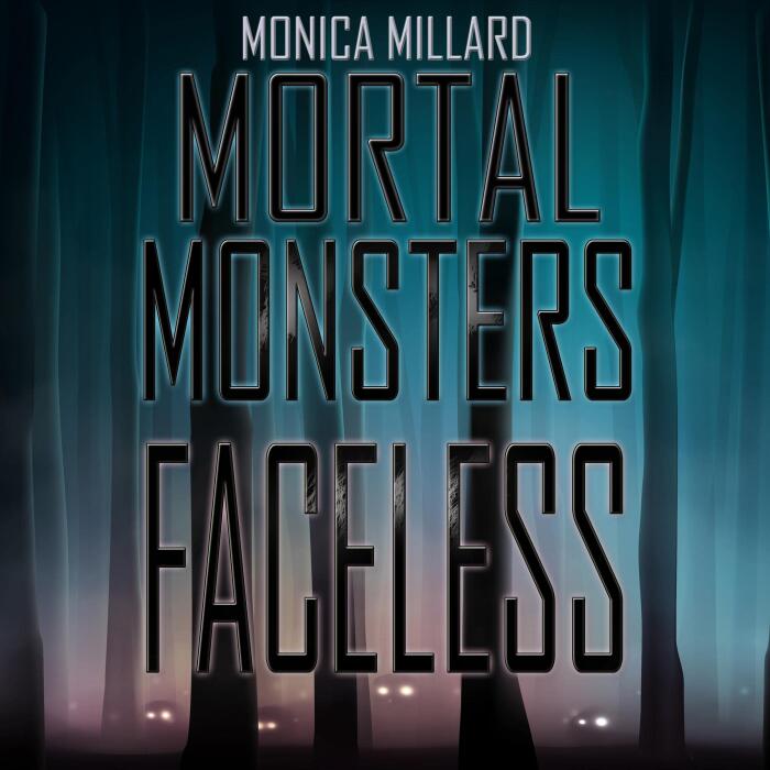 Faceless: Mortal Monsters, Book 1