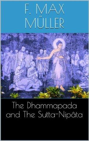 The Dhammapada and The Sutta-Nipâta