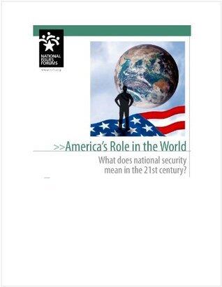 America's Role in the World: What does national security mean in the 21st century?