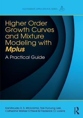 Higher-Order Growth Curves and Mixture Modeling with Mplus: A Practical Guide