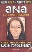 Ana la guerrillera - Una historia de Lucía Topolansky