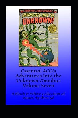 Essential ACG's Adventures Into the Unknown Omnibus Volume Seven: A Black & White Collection of Issues 49 thru 56