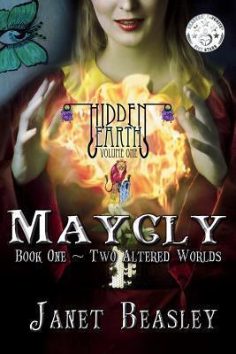 Hidden Earth Volume 1: Maycly the Trilogy Part 1: Two Altered Worlds