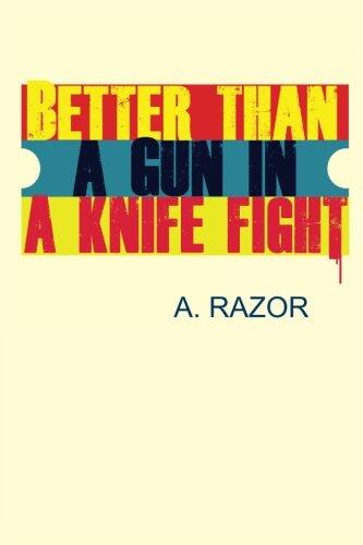 Better Than a Gun in a Knife Fight