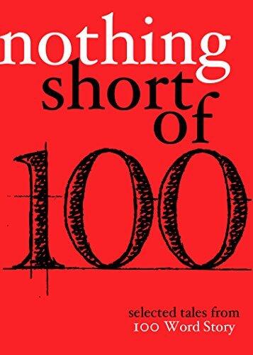 Nothing Short Of (Selected Tales From 100 Word Story.org)