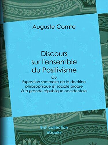 Discours sur l'ensemble du Positivisme: ou Exposition sommaire de la doctrine philosophique et sociale propre à la grande république occidentale