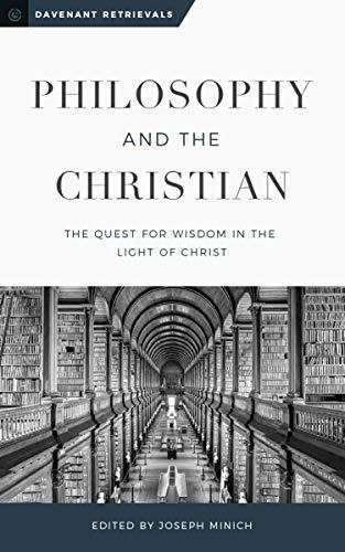 Philosophy and the Christian: The Quest for Wisdom in the Light of Christ