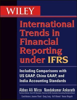 Wiley International Trends in Financial Reporting Under Ifrs: Including Comparisons with Us GAAP, Chinese GAAP, and Indian GAAP