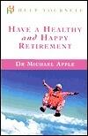 Help Yourself Have a Healthy and Happy Retirement