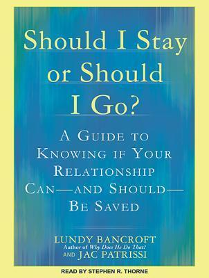 Should I Stay or Should I Go?: A Guide to Knowing If Your Relationship Can--and Should--be Saved
