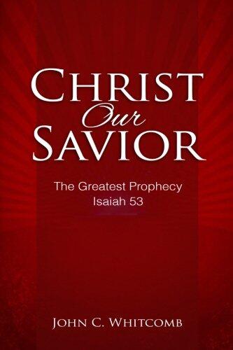 Christ Our Savior: The Greatest Prophecy (Isaiah 53)