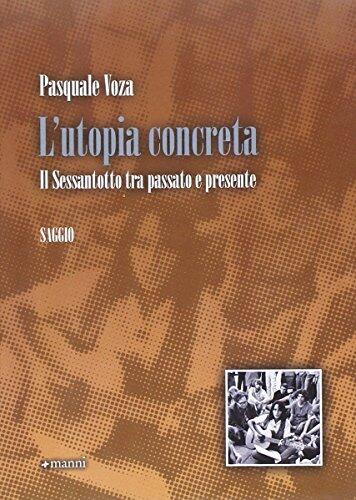 L'utopia concreta. Il sessantotto tra passato e presente