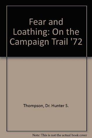 Fear and Loathing: On the Campaign Trail '72