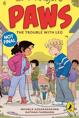 PAWS: The Trouble With Leo: An adorable graphic novel series about friendship and pets perfect for fans of The Baby-Sitters Club