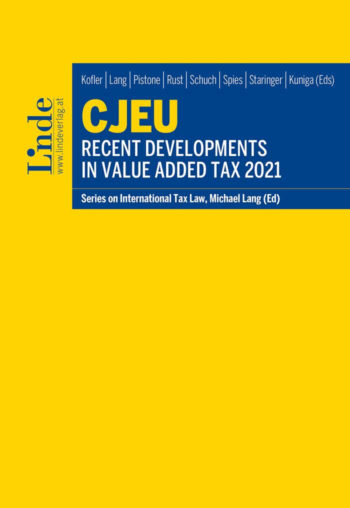 CJEU - Recent Developments in Value Added Tax 2021: Series on International Tax Law, Volume 133