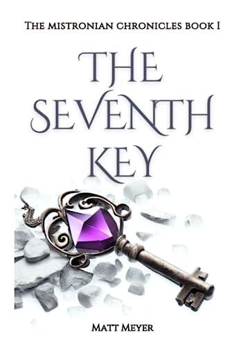 The Seventh Key: The Mistronian Chronicles Book I