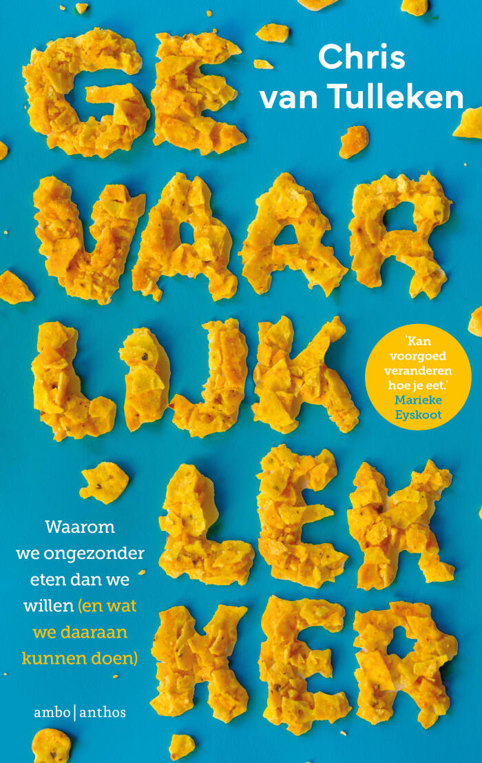 Gevaarlijk lekker - Waarom we ongezonder eten dan we willen