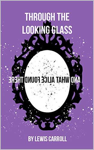 Through the Looking-Glass: Mirror Dream Edition, with colourful illustrations inkluding the forgotten chapter "a wasp in a wig"