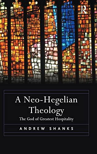 A Neo-Hegelian Theology: The God of Greatest Hospitality