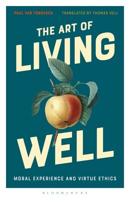 Art of Living Well, The: Moral Experience and Virtue Ethics