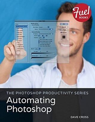 Photoshop Productivity Series, The: Automating Photoshop