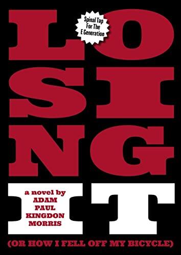 Losing It (or How I Fell Off My Bicycle): Spinal Tap For The E Generation