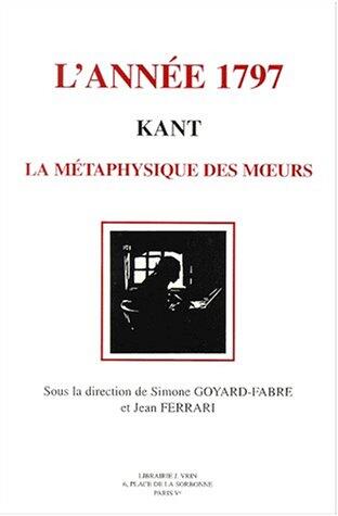 Kant, l'Annee 1797: La Metaphysique Des Moeurs (Bibliotheque D'Histoire de la Philosophie)