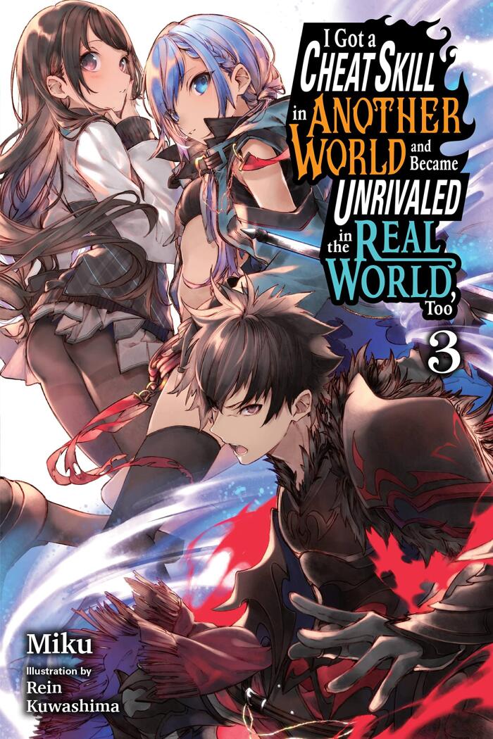 I Got A Cheat Ability In A Different World, And Become Extraordinary Even In The Real World (light Novel) Vol 3