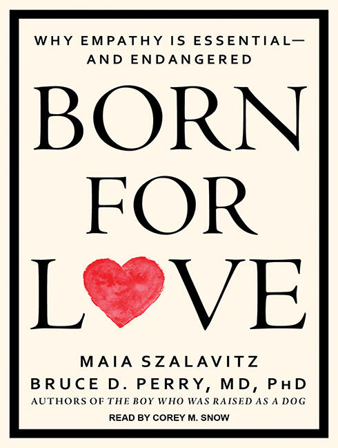 Born for Love: Why Empathy is Essential--and Endangered