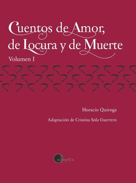 Cuentos de Amor, de Locura y de Muerte. Vol. 1