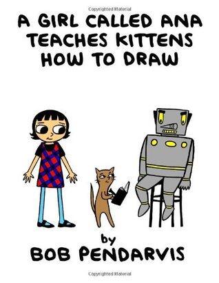 A Girl Called Ana Teaches Kittens How To Draw: Book One