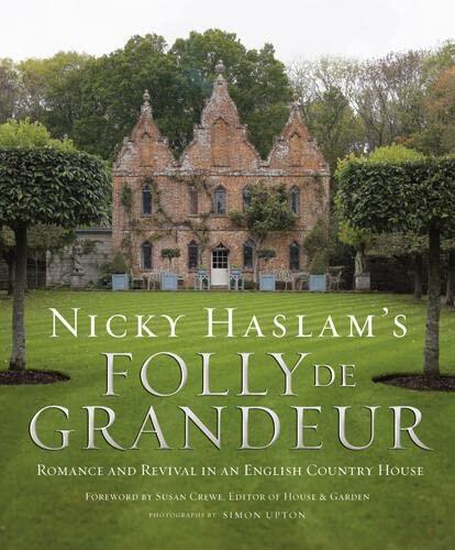 Nicky Haslam's Folly de Grandeur: Romance and Revival in an English Country House