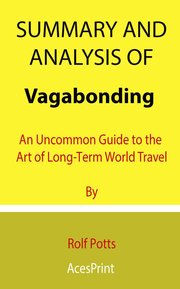 Summary and Analysis of Vagabonding: An Uncommon Guide to the Art of Long-Term World Travel