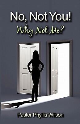 No, Not You!: Why Not Me?