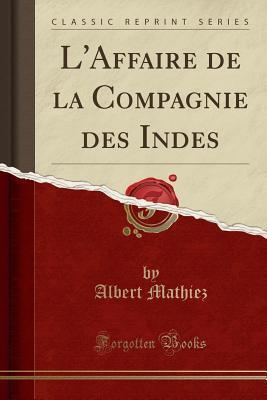 L'Affaire de la Compagnie des Indes (Classic Reprint)