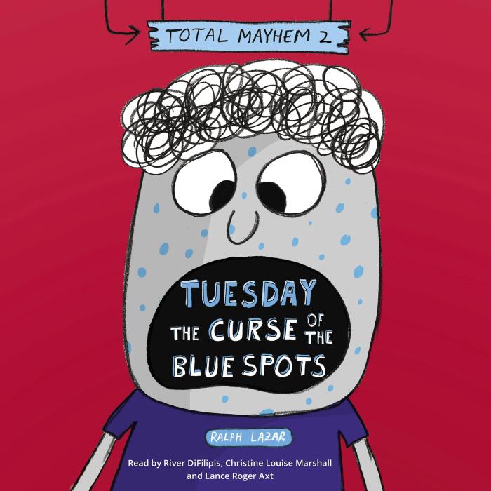 Tuesday: The Curse of the Blue Spots: Total Mayhem, Book 2
