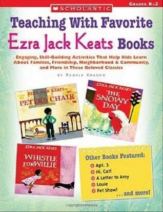 Teaching With Favorite Ezra Jack Keats Books: Engaging, Skill-Building Activities That Help Kids Learn About Families, Friendship, Neighborhood & Community, and More in These Beloved Classics