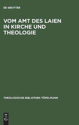 Vom Amt des Laien in Kirche und Theologie: Festschrift für Gerhard Krause zum 70. Geburtstag (Theologische Bibliothek Töpelmann, 39)
