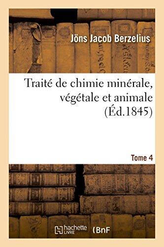 Traité de Chimie Minérale, Végétale Et Animale. Tome 4 (Sciences)