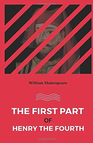 THE FIRST PART OF HENRY THE FOURTH