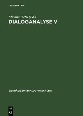 Dialoganalyse V: Referate Der 5. Arbeitstagung, Paris 1994