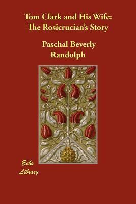Tom Clark and His Wife: The Rosicrucian's Story