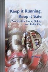 Keep it Running, Keep it Safe: Process Machinery Safety and Reliability