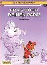 Frag doch deinen Papa!