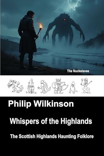 Whispers of the Highlands: The Scottish Highlands’ Haunting Folklore