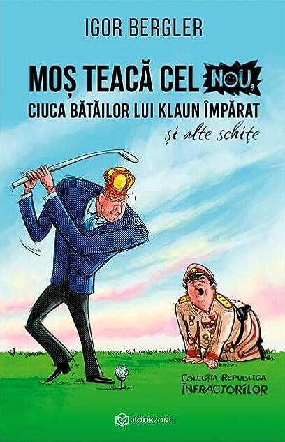 Moș Teacă cel Nou: Ciuca Bătăilor lui Klaun împărat și alte schițe